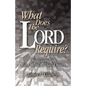 What Does the Lord Require?: Meditations on Major Moral and Social Issues - Paperback