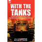 With the Tanks: Two First-Hand Accounts of British Tanks & Tank-Men at War in Europe During the First World War---Life in a Tank by Ri - Hardcover