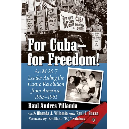 For Cuba--For Freedom!: An M-26-7 Leader Aiding the Castro Revolution from America, 1955-1961 - Paperback