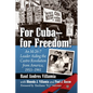 For Cuba--For Freedom!: An M-26-7 Leader Aiding the Castro Revolution from America, 1955-1961 - Paperback