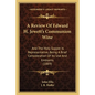 A Review Of Edward H. Jewett's Communion Wine: And The Holy Supper Is Representative, Being A Brief Consideration Of Its Use And Emblems (1889) - Paperback