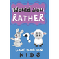 Would You Rather Game Book For Kids: 200 Funny Questions for Children And Parents (100 pages 6x9) - Paperback