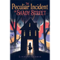 The Peculiar Incident on Shady Street - Hardcover