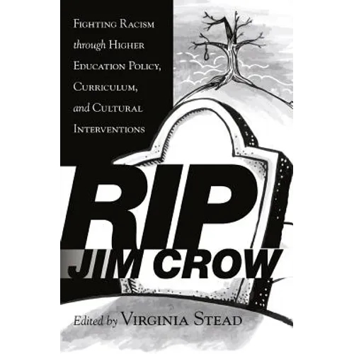 RIP Jim Crow: Fighting Racism through Higher Education Policy, Curriculum, and Cultural Interventions - Paperback