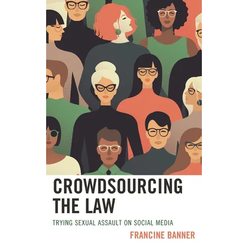 Crowdsourcing the Law: Trying Sexual Assault on Social Media - Paperback