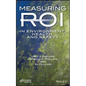 Measuring Roi in Environment, Health, and Safety - Hardcover