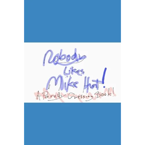 Nobody likes Mike Hunt: A parody guessing book - Paperback