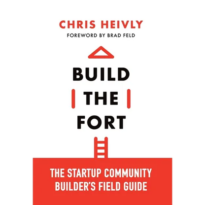 Build the Fort: The Startup Community Builder's Field Guide - Hardcover
