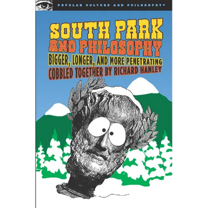 South Park and Philosophy: Bigger, Longer, and More Penetrating - Paperback