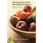 Serving the Lord: The Book of James: A Bible Study on Putting Your Faith into Practice - Paperback