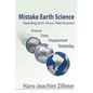 Mistake Earth Science: Expanding Earth Versus Plate Tectonics: Primeval Times Happened Yesterday - Hardcover