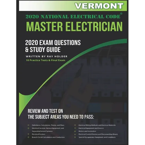 Vermont 2020 Master Electrician Exam Questions and Study Guide: 400+ Questions for study on the 2020 National Electrical Code - Paperback