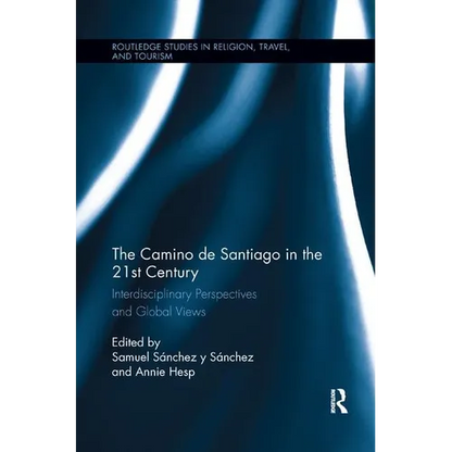 The Camino de Santiago in the 21st Century: Interdisciplinary Perspectives and Global Views - Paperback
