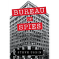 Bureau of Spies: The Secret Connections Between Espionage and Journalism in Washington - Hardcover