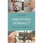 Embodying Normalcy - Hardcover