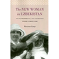 The New Woman in Uzbekistan: Islam, Modernity, and Unveiling under Communism - Paperback