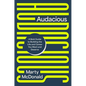 Audacious: A Bold Guide to Building the Life and Career You Want and Deserve - Hardcover