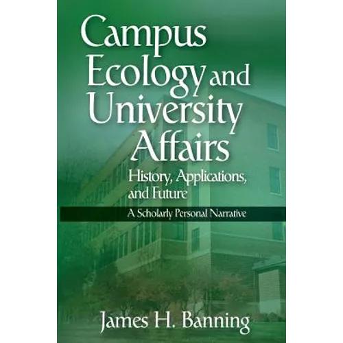 Campus Ecology and University Affairs: History, Applications and Future: A Scholarly Personal Narrative - Paperback