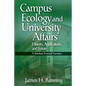 Campus Ecology and University Affairs: History, Applications and Future: A Scholarly Personal Narrative - Paperback