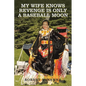 My Wife Knows Revenge Is Only a Baseball Moon - Paperback