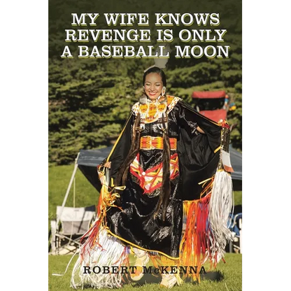 My Wife Knows Revenge Is Only a Baseball Moon - Paperback