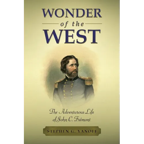 Wonder of the West: The Adventurous Life of John C. Frémont - Paperback
