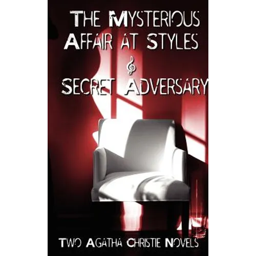 Agatha Christie - Early Novels, the Mysterious Affair at Styles and Secret Adversary - Hardcover