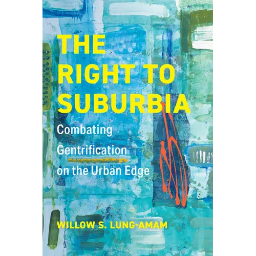 The Right to Suburbia: Combating Gentrification on the Urban Edge - Hardcover