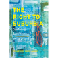 The Right to Suburbia: Combating Gentrification on the Urban Edge - Hardcover