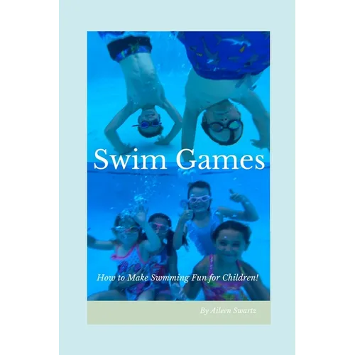 Swim Games: How to make swimming fun for children! - Paperback