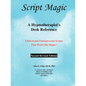 Script Magic: A Hypnotherapist's Desk Reference - Paperback