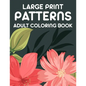 Large Print Patterns Adult Coloring Book: A Coloring Activity Book With Large Print Designs, Calming Large Print Illustrations To Color - Paperback