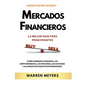 Mercados Financieros la Mejor Guía Para Principiantes Cómo Dominar los Bonos, las Criptomonedas, las Opciones, las Acciones y Alcanzar sus Objetivos F - Paperback