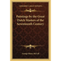 Paintings by the Great Dutch Masters of the Seventeenth Century - Paperback