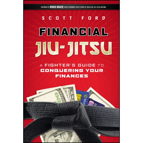Financial Jiu-Jitsu: A Fighter's Guide to Conquering Your Finances - Hardcover