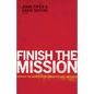 Finish the Mission: Bringing the Gospel to the Unreached and Unengaged - Paperback