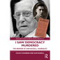 I Saw Democracy Murdered: The Memoir of Sam Russell, Journalist - Paperback
