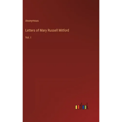 Letters of Mary Russell Mitford: Vol. I - Hardcover