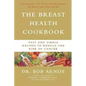 The Breast Health Cookbook: Fast and Simple Recipes to Reduce the Risk of Cancer - Paperback
