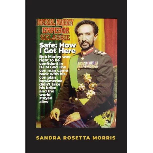 Safe: How I Got Here: Bob Marley was right to be confident in H.I.M God The con man came back with his con plan but America - Paperback
