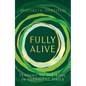 Fully Alive: Tending to the Soul in Turbulent Times - Hardcover