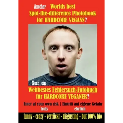 Another Worlds best Spot-the-difference Photobook for HARDCORE VEGANS: Noch ein Weltbestes Fehlersuch-Fotobuch für HARDCORE VEGANER - Paperback