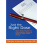 Just the Right Dose: Your Smart Guide to Prescription Drugs & How to Take Them Safely - Paperback