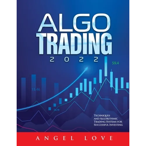 Algo Trading 2022: Techniques and Algorithmic Trading Systems for Successful Investing - Paperback