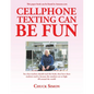 Cellphone Texting Can Be Fun - Paperback