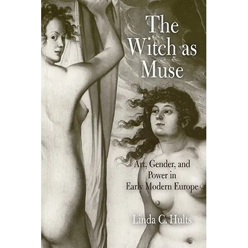 The Witch as Muse: Art, Gender, and Power in Early Modern Europe - Paperback