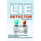Lie Detector: Get The TRUTH Out Of Anyone... In Any Situation... Even If They Never Say A Single Word! - Paperback