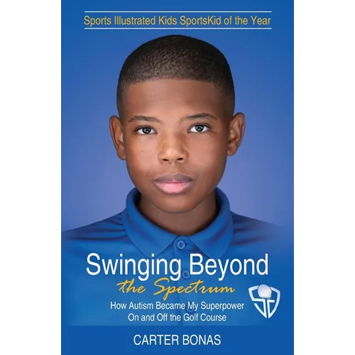 Swinging Beyond the Spectrum: How Autism Became My Superpower On and Off the Golf Course - Paperback