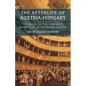 The Afterlife of Austria-Hungary: The Image of the Habsburg Monarchy in Interwar Europe - Paperback