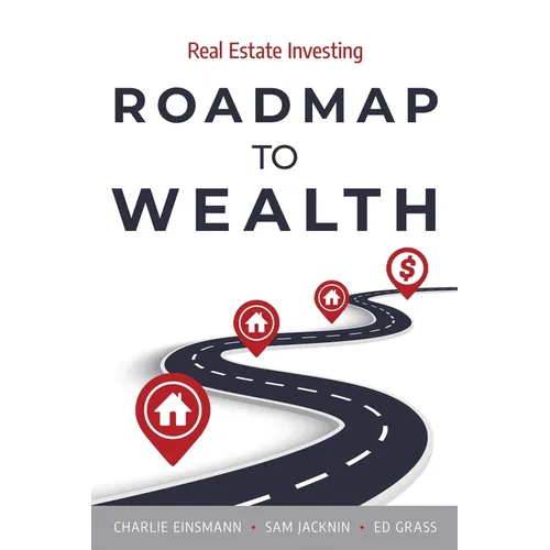Roadmap to Wealth: Real Estate Investing - Paperback